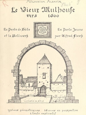 cover image of Le Vieux-Mulhouse vers 1600. Essai de reconstitution de la Porte de Bâle et de la Porte Jeune avec le Bollwerk